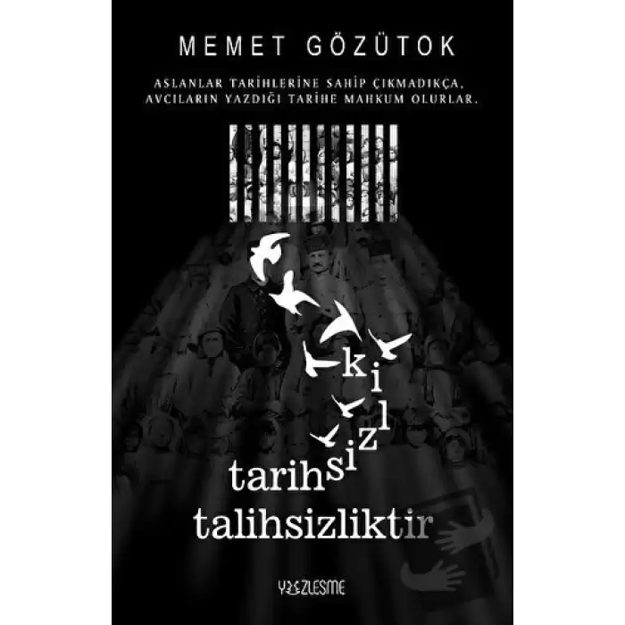 Tarihsizlik Talihsizliktir