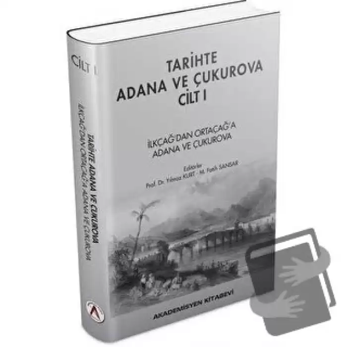 Tarihte Adana ve Çukurova Cilt:1 - İlkçağdan Orta Çağa Adana ve Çukurova (Ciltli)