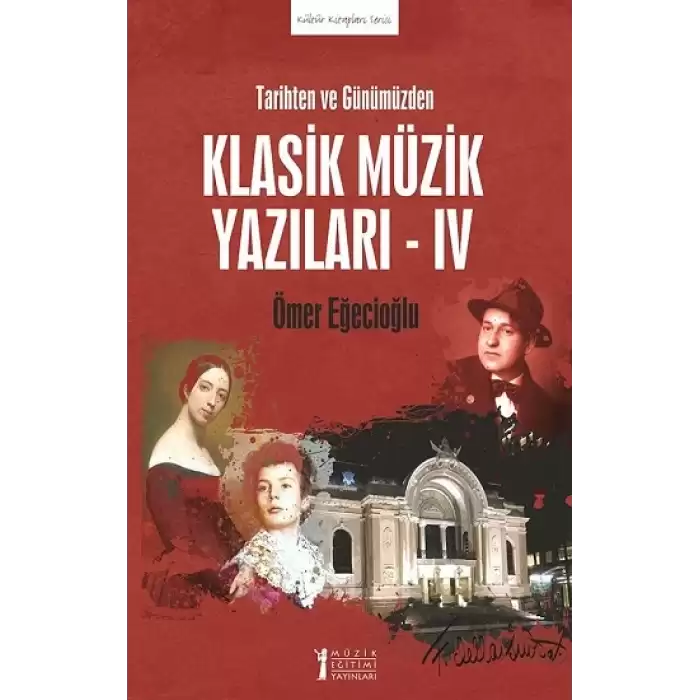 Tarihten ve Günümüzden Klasik Müzik Yazıları - IV