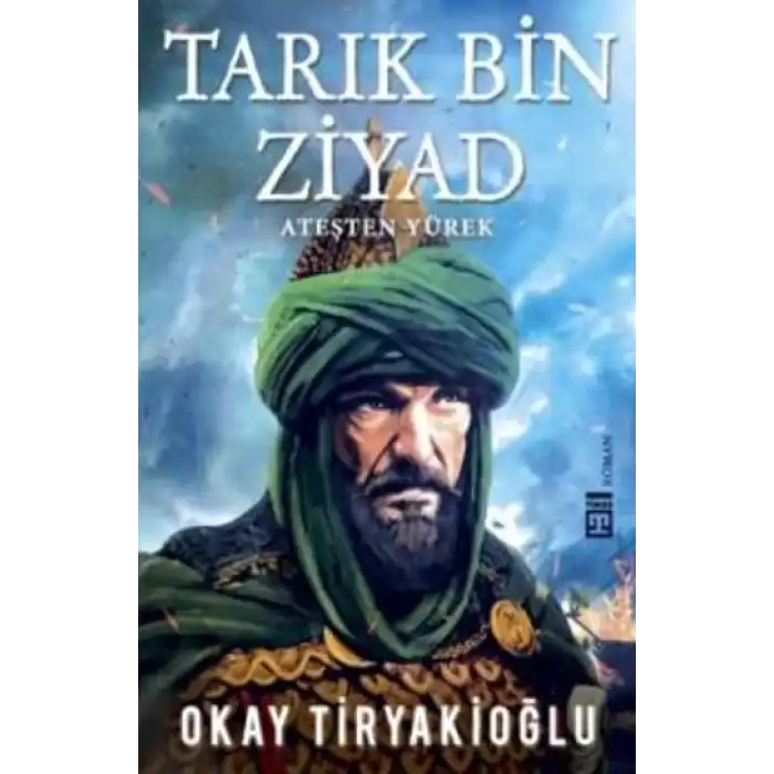 Tarık Bin Ziyad Ateşten Yürek