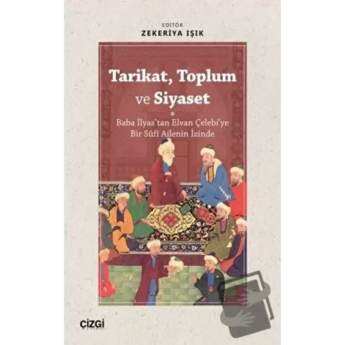 Tarikat, Toplum ve Siyaset  (Baba İlyastan Elvan Çelebiye Bir Süfi Ailenin İzinde)