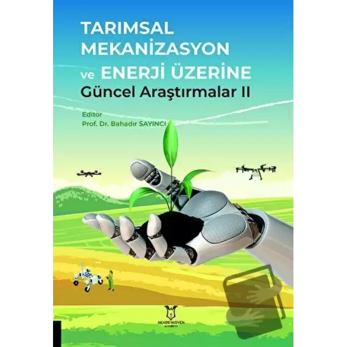 Tarımsal Mekanizasyon ve Enerji Üzerine Güncel Araştırmalar II