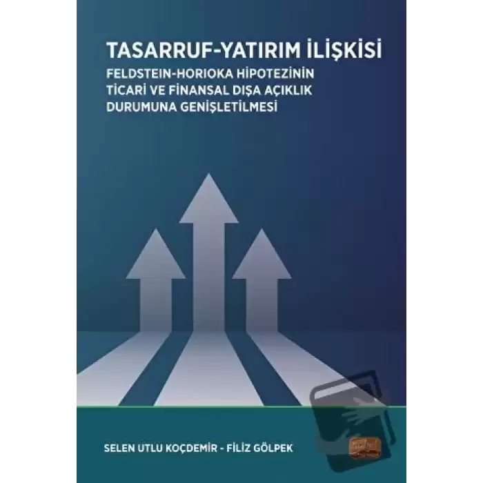 Tasarruf Yatırım İlişkisi / Feldstein-Horioka Hipotezinin Ticari ve Finansal Dışa Açıklık Durumuna Genişletilmesi