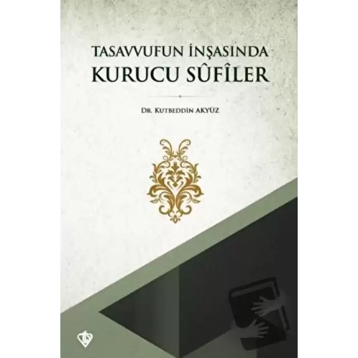 Tasavvufun İnşasında Kurucu Sufiler