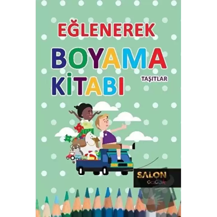 Taşıtlar - Eğlenerek Boyama Kitabı