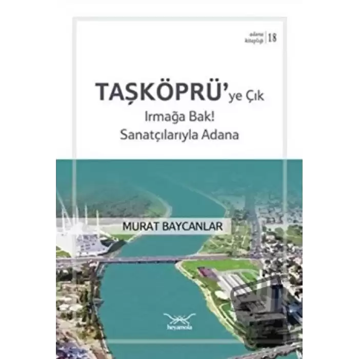 Taşköprüye Çık Irmağa Bak! Sanatçılarıyla Adana