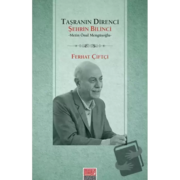 Taşranın Direnci Şehrin Bilinci - Metin Önal Mengüşoğlu