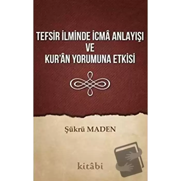 Tefsir İlminde İcma Anlayışı ve Kur’an Yorumuna Etkisi