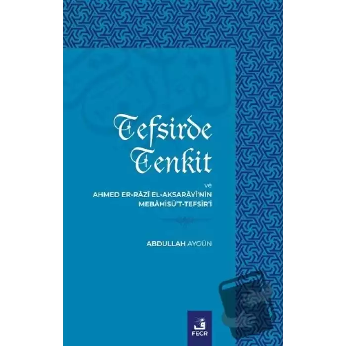 Tefsirde Tenkit Ve Ahmed Er-Razı El Aksarayi’nin Mebahisü’t-Tefsir’i