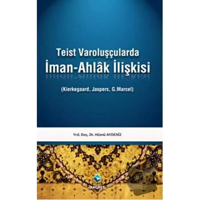 Teist Varoluşçularda İman - Ahlak İlişkisi