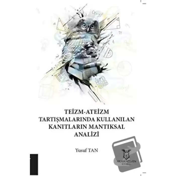 Teizm-Ateizm Tartışmalarında Kullanılan Kanıtların Mantıksal Analizi