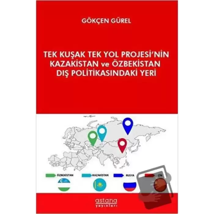 Tek Kuşak Tek Yol Projesi’nin Kazakistan ve Özbekistan Dış Politikasındaki Yeri