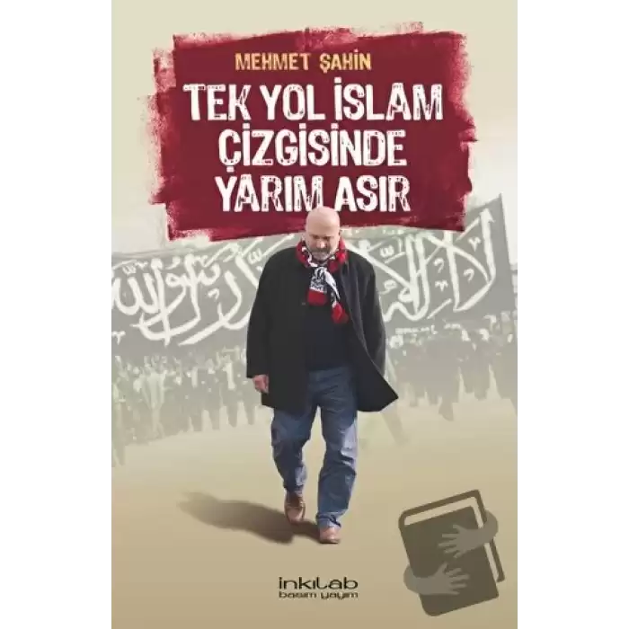 Tek Yol İslam Çizgisinde Yarım Asır