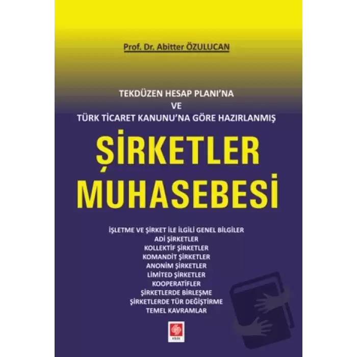 Tekdüzen Hesap Planına ve Türk Ticaret Kanununa Göre Hazırlanmış Şirketler Muhasebesi