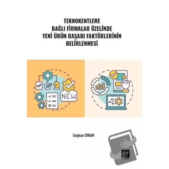 Teknokentlere Bağlı Firmalar Özelinde Yeni Ürün Başarı Faktörlerinin Belirlenmesi