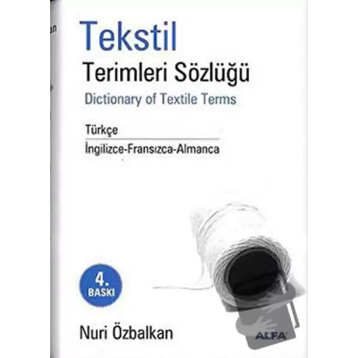 Tekstil Terimler Sözlüğü Dictionary of Textile Terms Türkçe / İngilizce-Fransızca-Almanca (Ciltli)