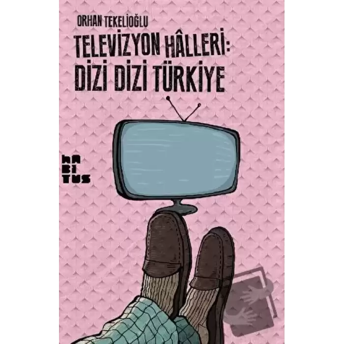 Televizyon Halleri: Dizi Dizi Türkiye