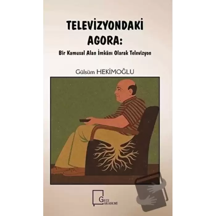 Televizyondaki Agora: Bir Kamusal Alan İmkanı Olarak Televizyon