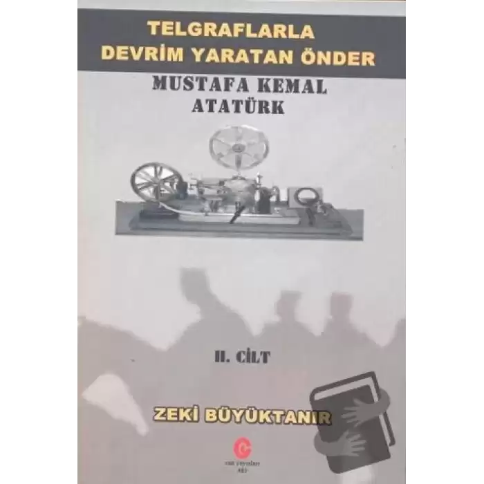 Telgraflarla Devrim Yaratan Önder Mustafa Kemal Atatürk 2. Cilt