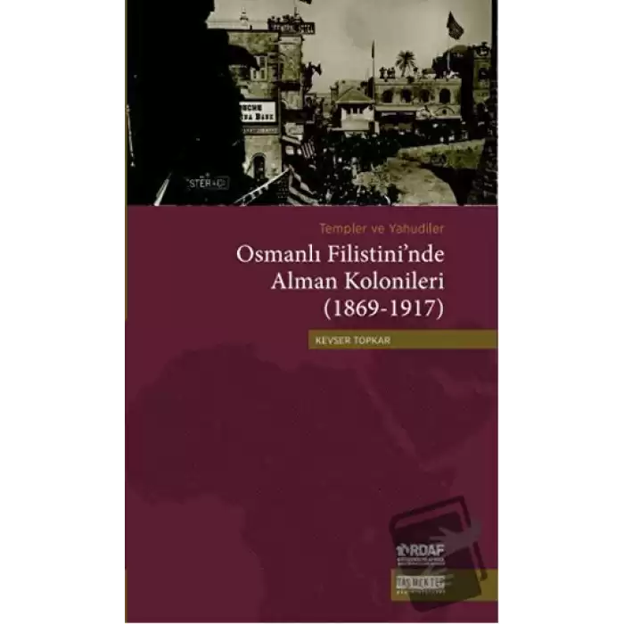 Templer ve Yahudiler Osmanlı Filistini’nde Alman Kolonileri (1869-1917)