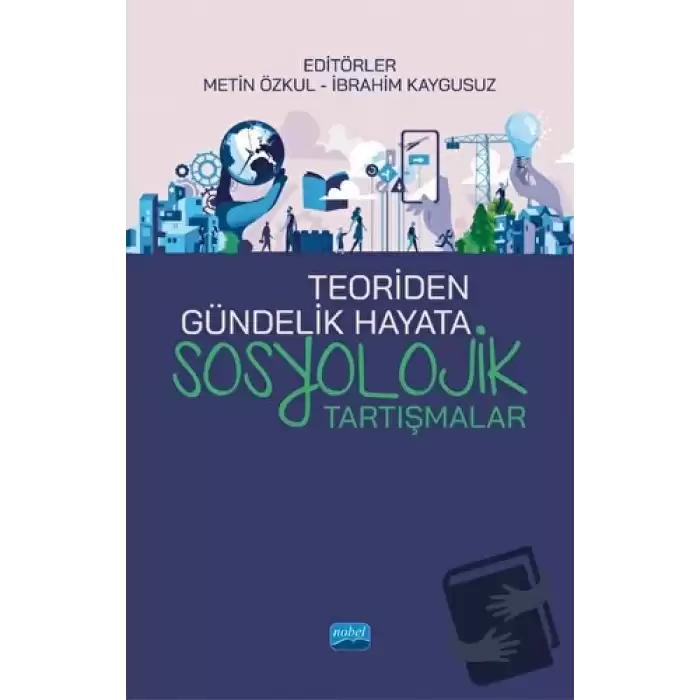 Teoriden Gündelik Hayata Sosyolojik Tartışmalar