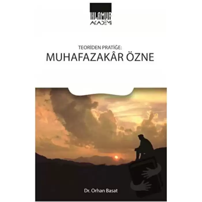 Teoriden Pratiğe Muhafazakar Özne