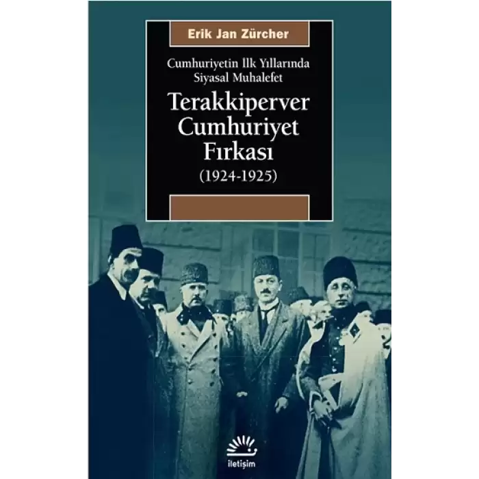 Terakkiperver Cumhuriyet Fırkası (1924-1925): Cumhuriyetin İlk Yıllarında Siyasal Muhalefet