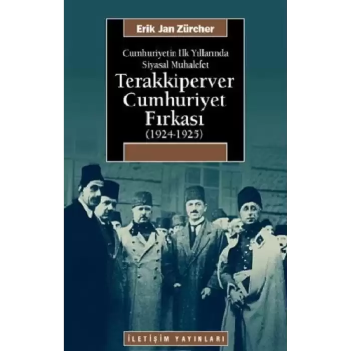 Terakkiperver Cumhuriyet Fırkası (1924-1925): Cumhuriyetin İlk Yıllarında Siyasal Muhalefet