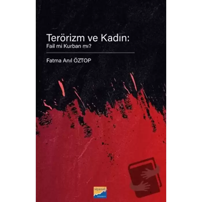 Terörizm ve Kadın: Fail Mi Kurban Mı?