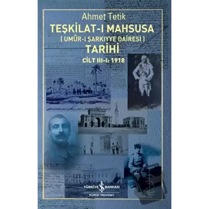 Teşkilat-ı Mahsusa (Umur-ı Sarkıyye Dairesi) Tarihi Cilt 3-1: 1918