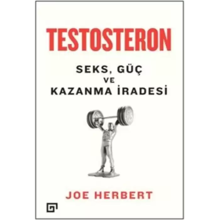 Testosteron: Seks Güç ve Kazanma İradesi