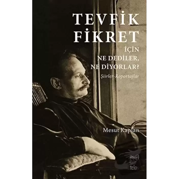 Tevfik Fikret İçin Ne Dediler, Ne Diyorlar?