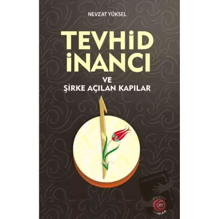 Tevhid İnancı ve Şirke Açılan Kapılar