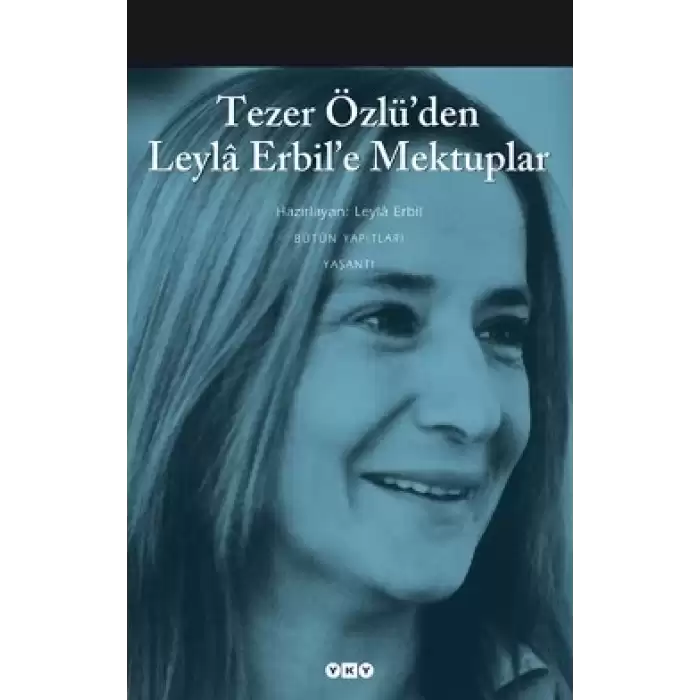 Tezer Özlü’den Leyla Erbil’e Mektuplar - Bütün Eserleri - 5