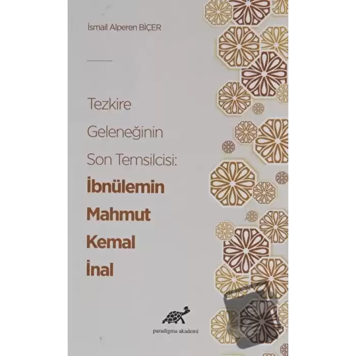 Tezkire Geleneğinin Son Temsilcisi: İbnülemin Mahmut Kemal İnal