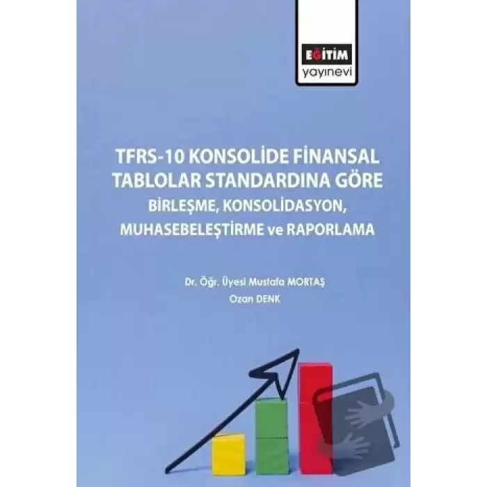 TFRS-10 Konsolide Finansal Tablolar Standardına Göre Birleşme Konsolidasyon Muhasebeleştirme ve Raporlama