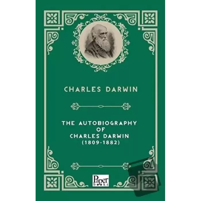 The Autobiography Of Charles Darwin 1809 - 1882