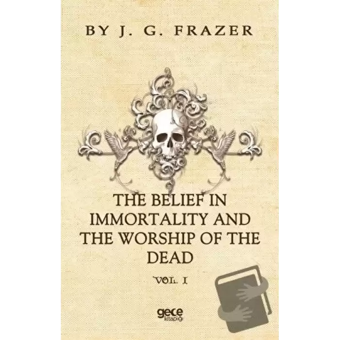 The Belief In Immortality And The Worship Of The Dead