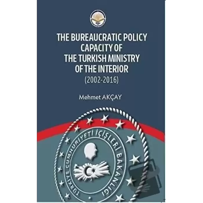 The Bureaucratic Policy Capacity of the Turkish Ministry of the Interior (2002-2016)