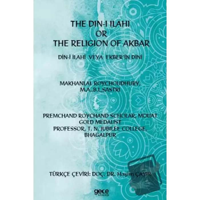 The Din-i İlahi Or The Religion Of Akbar Din-i İlahi Veya Ekber’in Dini