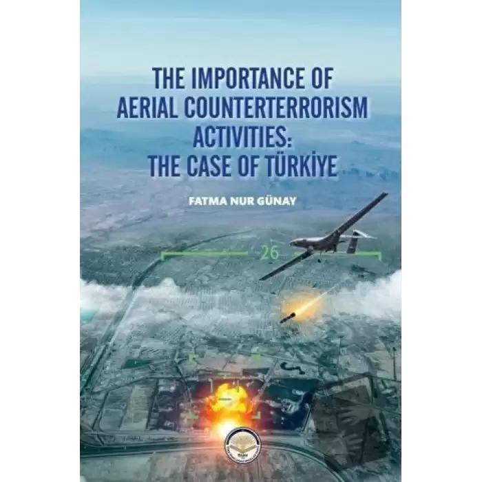 The İmportance Of Aeiıal Counterterrorism Activıties: The Case Of Türkiye