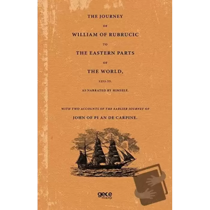 The Journey Of William Of Rubrucic To The Eastern Parts Of The World, 1253-55.