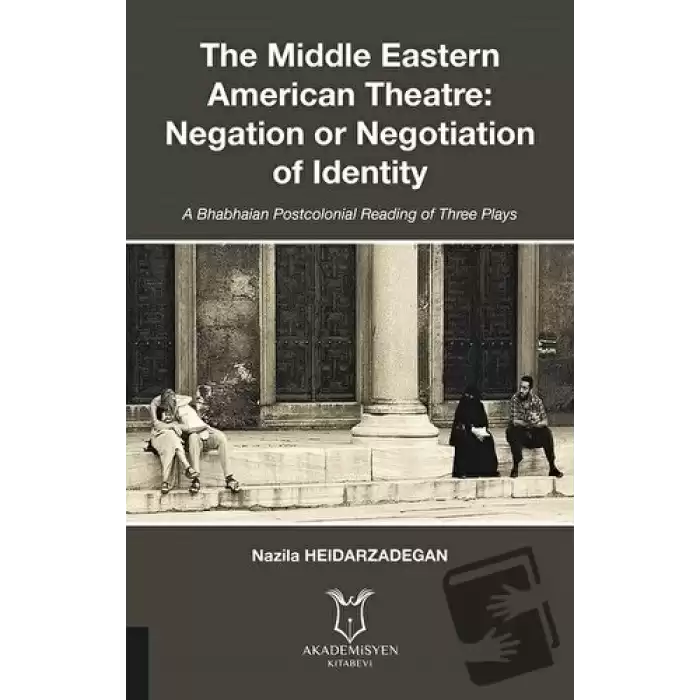 The Middle Eastern American Theatre Negation or Negotiation of Identity