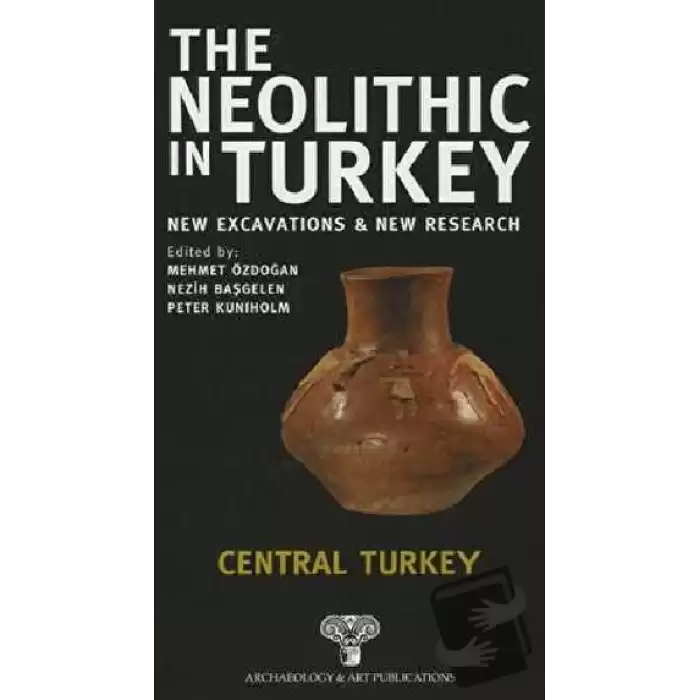 The Neolithic in Turkey - Central Turkey / Volume 3 (Ciltli)