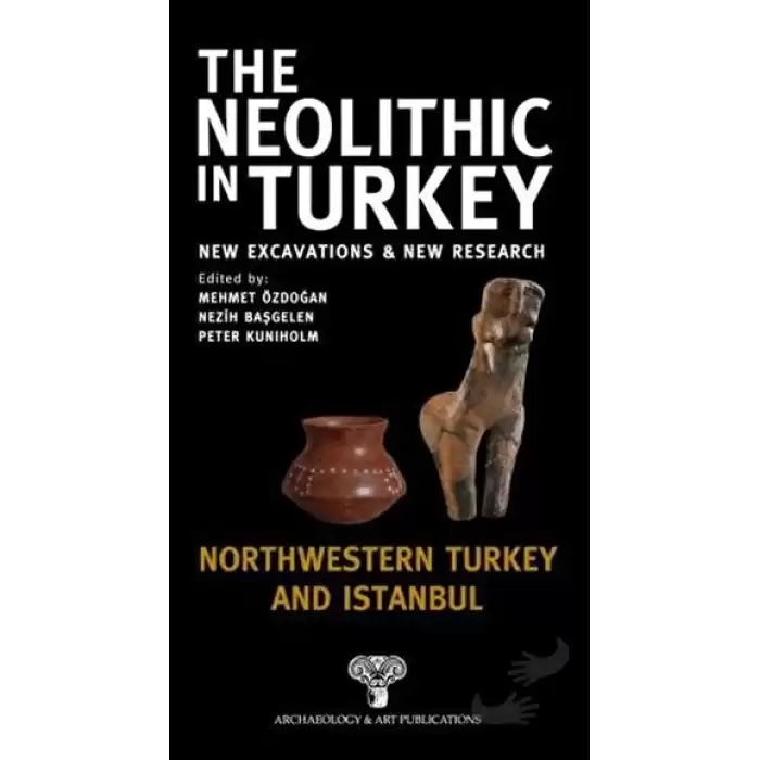 The Neolithic in Turkey - Northwestern Turkey and İstanbul / Volume 5 (Ciltli)