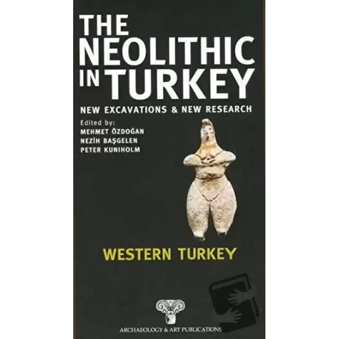 The Neolithic in Turkey - Western Turkey / Volume 4 (Ciltli)