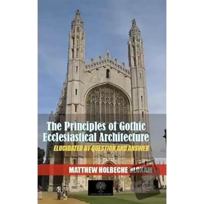 The Principles Of Gothic Ecclesiastical Architecture