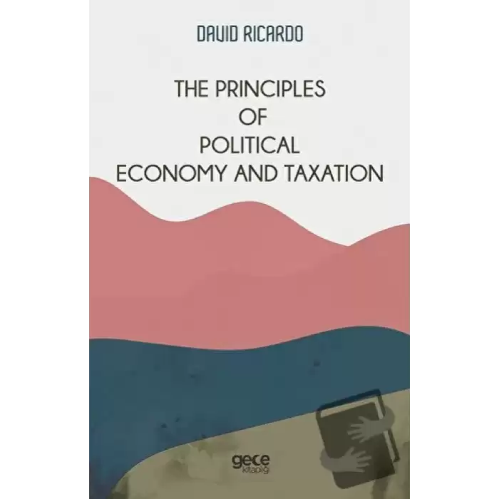 The Principles of Political Economy and Taxation