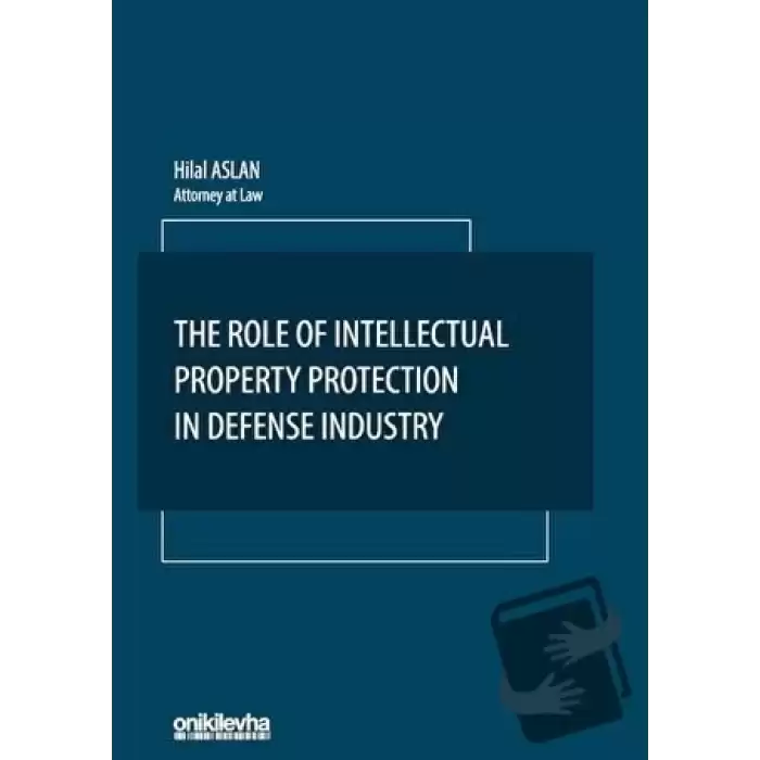 The Role Of Intellectual Property Protection in Defense Industry