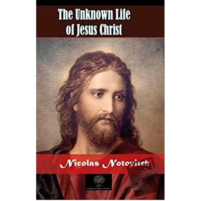 The Unknown Life of Jesus Christ